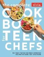 The Complete Cookbook for Teen Chefs: 75 Teen-Tested and Teen-Approved Recipes to Cook, Eat, and Share  - America's Test Kitchen - cover