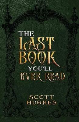 The Last Book You'll Ever Read - Scott Hughes - cover