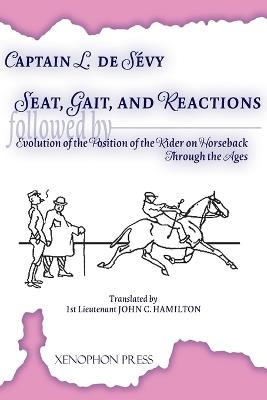 Seat, Gaits, and Reactions and the Evolution of the Position of the Rider Through the Ages - Captain L de Sevy - cover