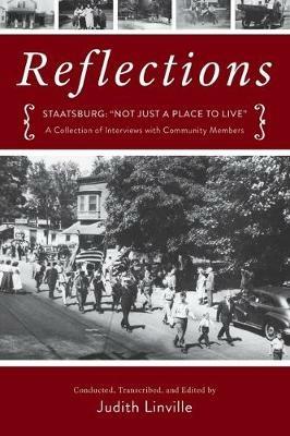 Reflections: Staatsburg: Not Just a Place to Live: A Collection of Interviews with Community Members - cover