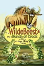 The Wildebeest and a Bunch of Crock and Other Animal Story Poems