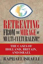 Retreating from the Mirage of Multi-Culturalism? The Cases of Holland, Britain, and Israel