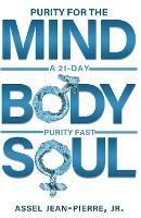 Purity for the Mind, Body, and Soul: 21-Day Purity Fast - Assel Jean-Pierre - cover