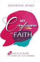 My Confessions of Faith: 31 Days to Activate the Power of Your Words - Shakira Nicole Jones - cover