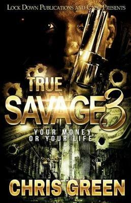 True Savage 3: Your Money or Your Life - Chris Green - cover