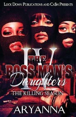 The Boss Man's Daughters 4: The Killing Season - Aryanna - cover
