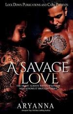 A Savage Love: The Heart Always Wants What the Mind Knows It Shouldn't Have