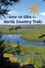 How to Hike the North Country Trail: not quite a Guide