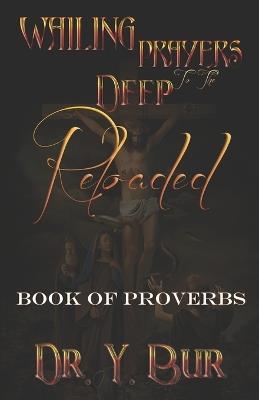 Wailing Prayers To The Deep Reloaded: Book of Proverbs - Y Bur - cover