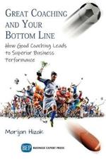 Great Coaching and Your Bottom Line: How Good Coaching Leads to Superior Business Performance