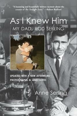 As I Knew Him: My Dad, Rod Serling - Anne Serling - cover