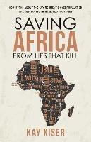 Saving Africa from Lies that Kill: How Myths About the Environment and Overpopulation are Destroying Third World Countries