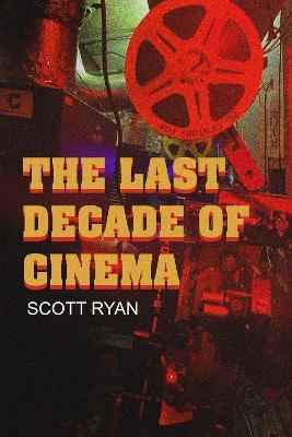 The Last Decade of Cinema 25 films from the nineties - Scott Ryan - cover