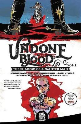 Undone By Blood: or The Shadow of a Wanted Man - Lonnie Nadler,Zac Thompson - cover