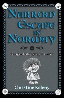 Narrow Escape in Norway: An Agnes Kelly Mystery Adventure - Christine Keleny - cover