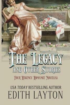 The Legacy and Other Stories: Four Regency Romance Novellas - Edith Layton - cover