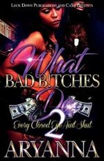 What Bad Bitches Do 2: Every Closed Eye Ain't Shut