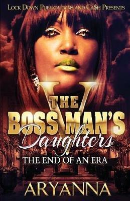 The Boss Man's Daughters 5: End of an Era - Aryanna - cover