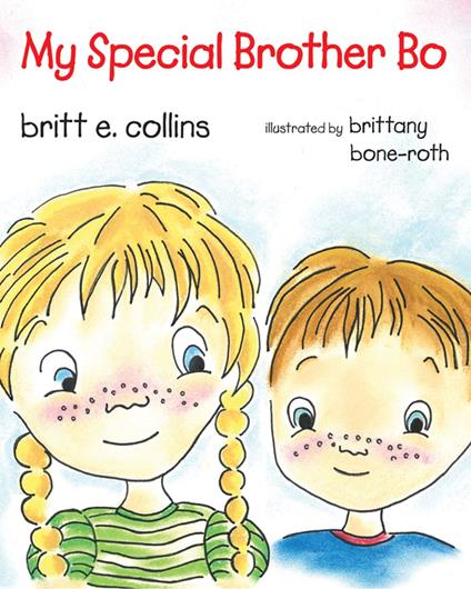 My Special Brother Bo - Britt Collins,Brittany Bone-Roth - ebook