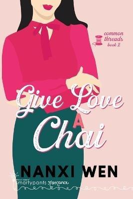 Give Love a Chai - Smartypants Romance,Nanxi Wen - cover
