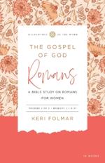 The Gospel of God (Vol. 1): A Bible Study on Romans for Women