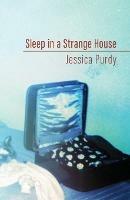 Sleep in a Strange House - Jessica Purdy - cover