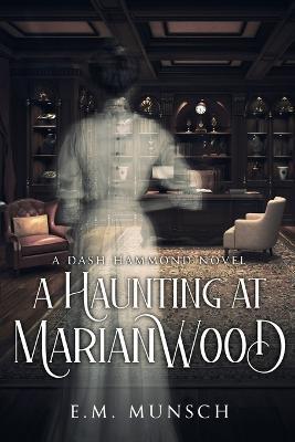 A Haunting at Marianwood - E M Munsch - cover