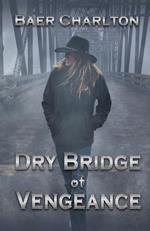 Dry Bridge of Vengeance