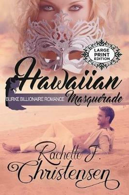 Hawaiian Masquerade: Large Print Edition - Rachelle J Christensen - cover