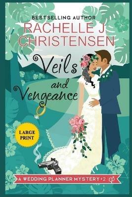 Veils and Vengeance: Large Print Edition - Rachelle J Christensen - cover