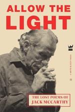 Allow The Light: The Lost Poems of Jack McCarthy