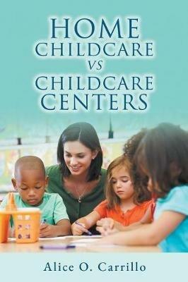 Home Childcare vs. Childcare Centers - Alice O Carrillo - cover