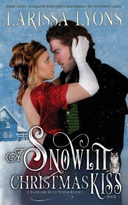 A Snowlit Christmas Kiss: A Warm and Witty Winter Regency - Larissa Lyons - cover