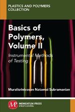 Basics of Polymers, Volume II: Instrumental Methods of Testing