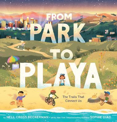 From Park to Playa: The Trails That Connect Us - Nell Cross Beckerman - cover