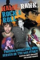 Name, Rank, Rock & Roll: Famous Musicians Who Served in the Military - Robin Eisgrau,Richard John Cummins - cover