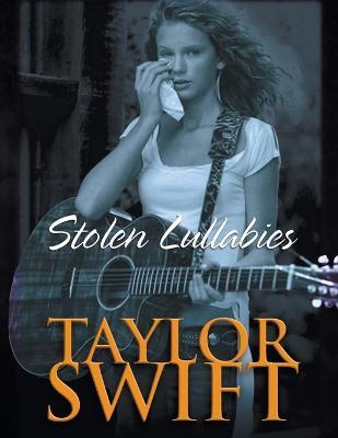 Taylor Swift Bookazine: Stolen Lullabies - Michael Francis Taylor - cover