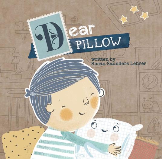 Dear Pillow - Susan Saunders Lehrer,Yip Jar Design - ebook