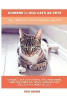 Chinese Li Hua Cats as Pets: The Ultimate Pet Guide for Chinese Li Hua Cats - Lolly Brown - cover