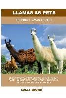 Llamas as Pets: Keeping Llamas As Pets - Lolly Brown - cover