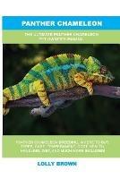 Panther Chameleon: The Ultimate Panther Chameleon Pet Owner's Manual - Lolly Brown - cover