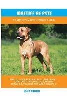 Mastiff as Pets: A Complete Mastiff Owner's Guide - Lolly Brown - cover