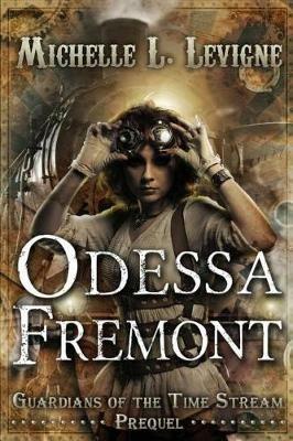 Odessa Fremont: Guardians of the Time Stream: Prequel - Michelle L Levigne - cover