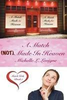 A Match (NOT) Made In Heaven: Match Girls, Book 1