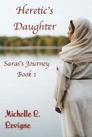 Heretic's Daughter: Sarai's Journey, Book 1 - Michelle L Levigne - cover