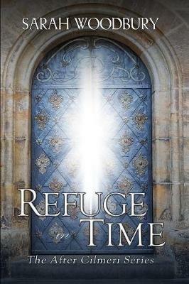 Refuge in Time - Sarah Woodbury - cover