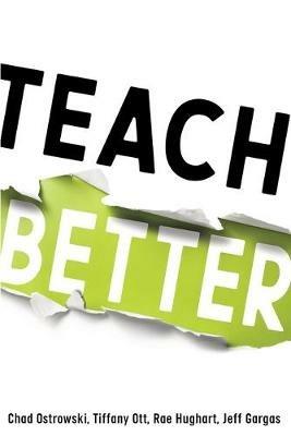 Teach Better - Chad Ostrowski,Tiffany Ott,Rae Hughart - cover