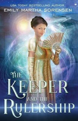 The Keeper and the Rulership - Emily Martha Sorensen - cover