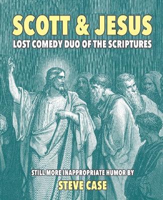 Scott & Jesus: Lost Comedy Duo of the Scriptures - Steve Case - cover