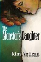 The Monster's Daughter - Kim Antieau - cover
